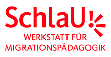 Schlau-Werkstatt für Migrationspädagogik